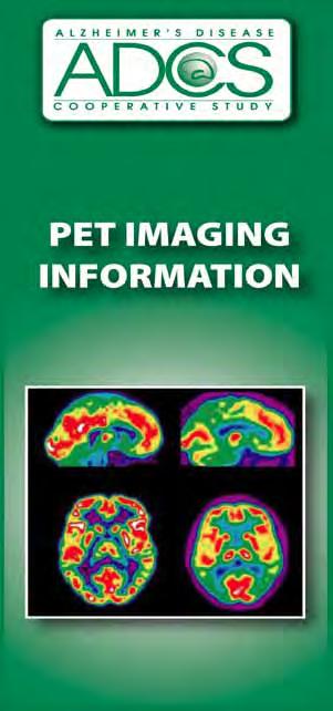 PET PAMPHLET The PET pamphlet should be distributed to any participant undergoing a PET scan for the DOD ADNI study.