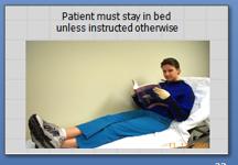 Patient must stay in bed unless instructed otherwise Absorbent pads taped to floor from toilet to bed