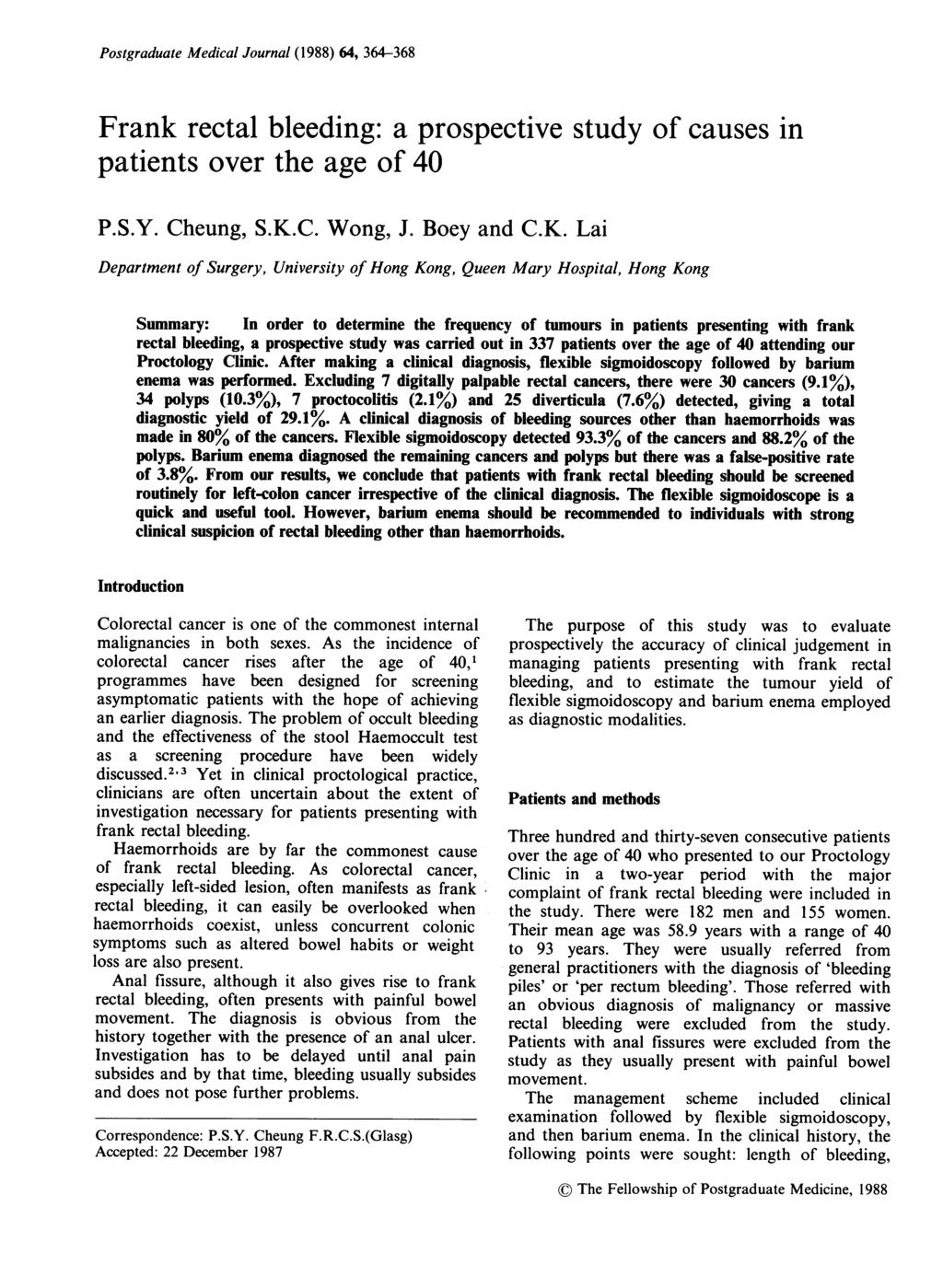 Postgraduate Medical Journal (1988) 64, 364-368 Frank rectal bleeding: a prospective study of causes in patients over the age of 40 P.S.Y. Cheung, S.K.