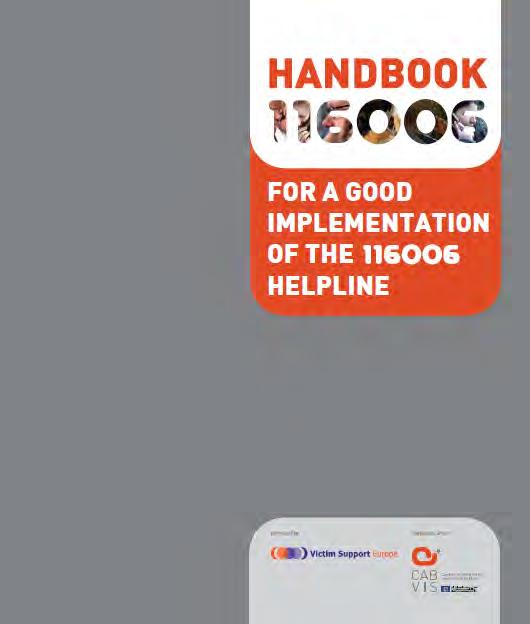 C. 116006 HANDBOOK Earlier in December 2011 we sent you a newsletter revealing the status of national helplines throughout the Victim Support Europe membership.