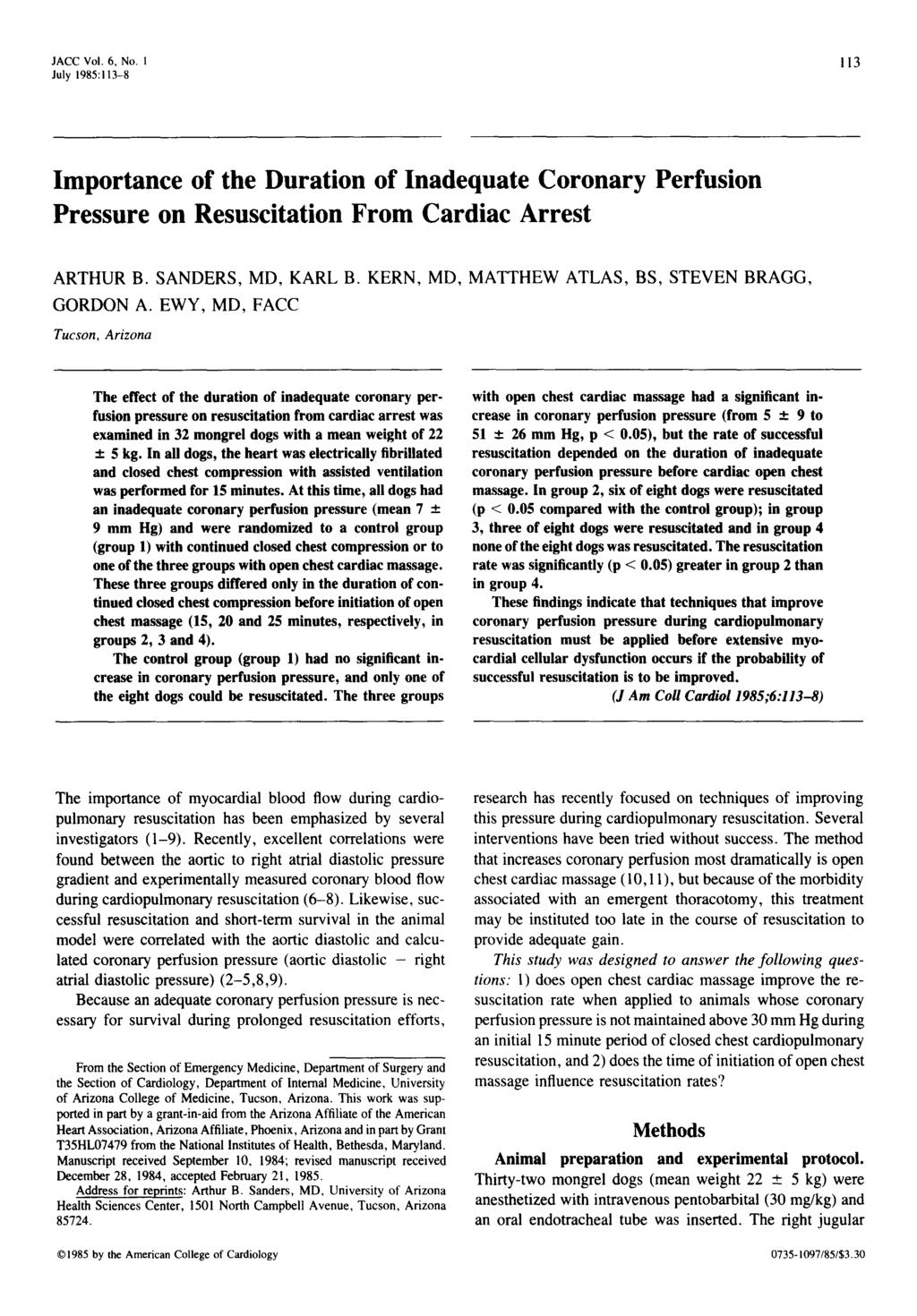 JACC Vol. 6. No. I July 1985: 113-8 113 Importance of the Duration of Inadequate Coronary Perfusion Pressure on Resuscitation From Cardiac Arrest ARTHUR B. SANDERS, MD, KARL B.