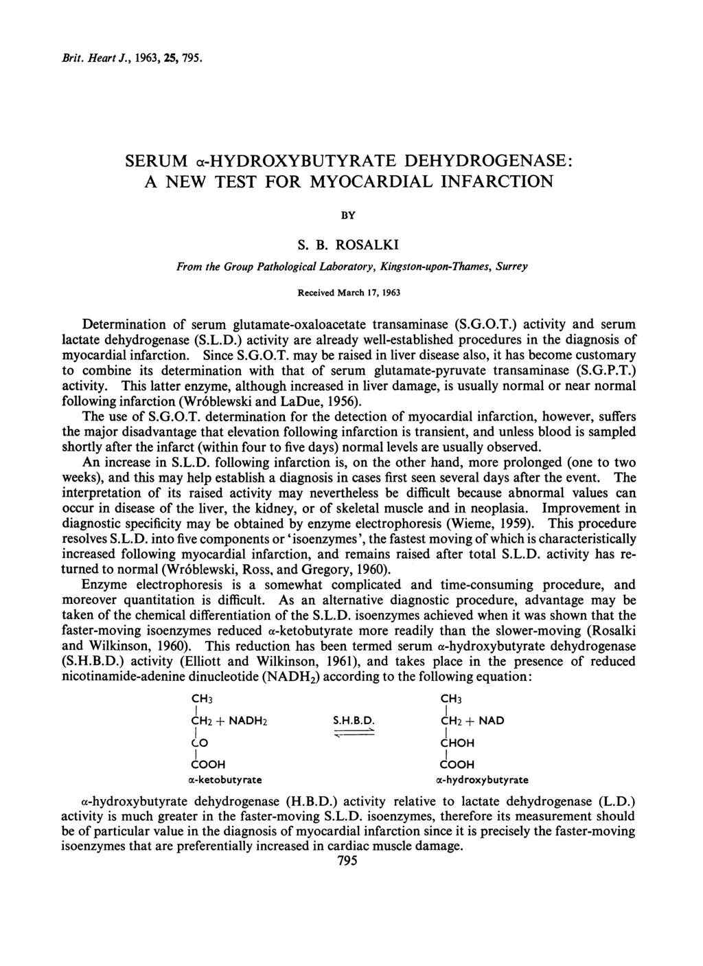 Brit. Heart J., 1963, 25, 795. SERUM a-hydroxybutyrate DEHYDROGENASE: A NEW TEST FOR MYOCARDIAL INFARCTION BY