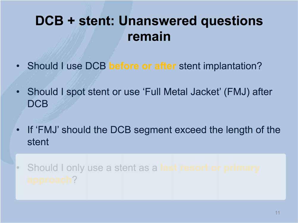 DCB + stent: Unanswered questions remain Should I use DCB before or after stent implantation?