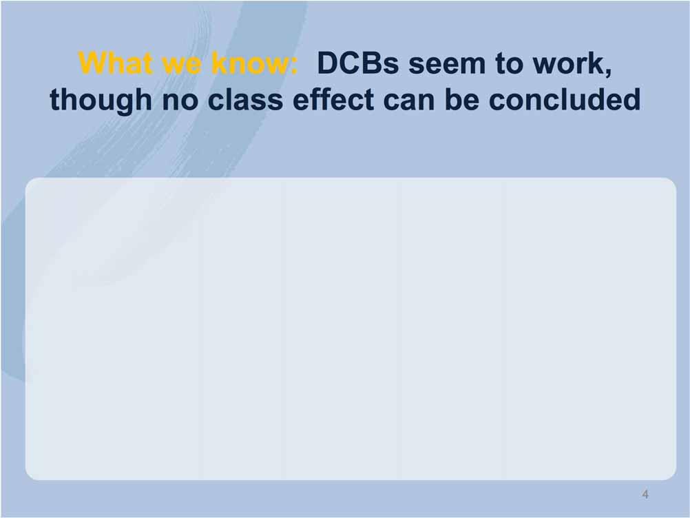 What we know: DCBs seem to work, though no class effect can be concluded 100% Passeo-18 Lux (3µg/mm²) Lutonix (2µg/mm²) In.Pact (3.5µg/mm²) 80% 60% 40% 88.5% 84.3% 91% 77% 72% 73.5% 91.4% 82.