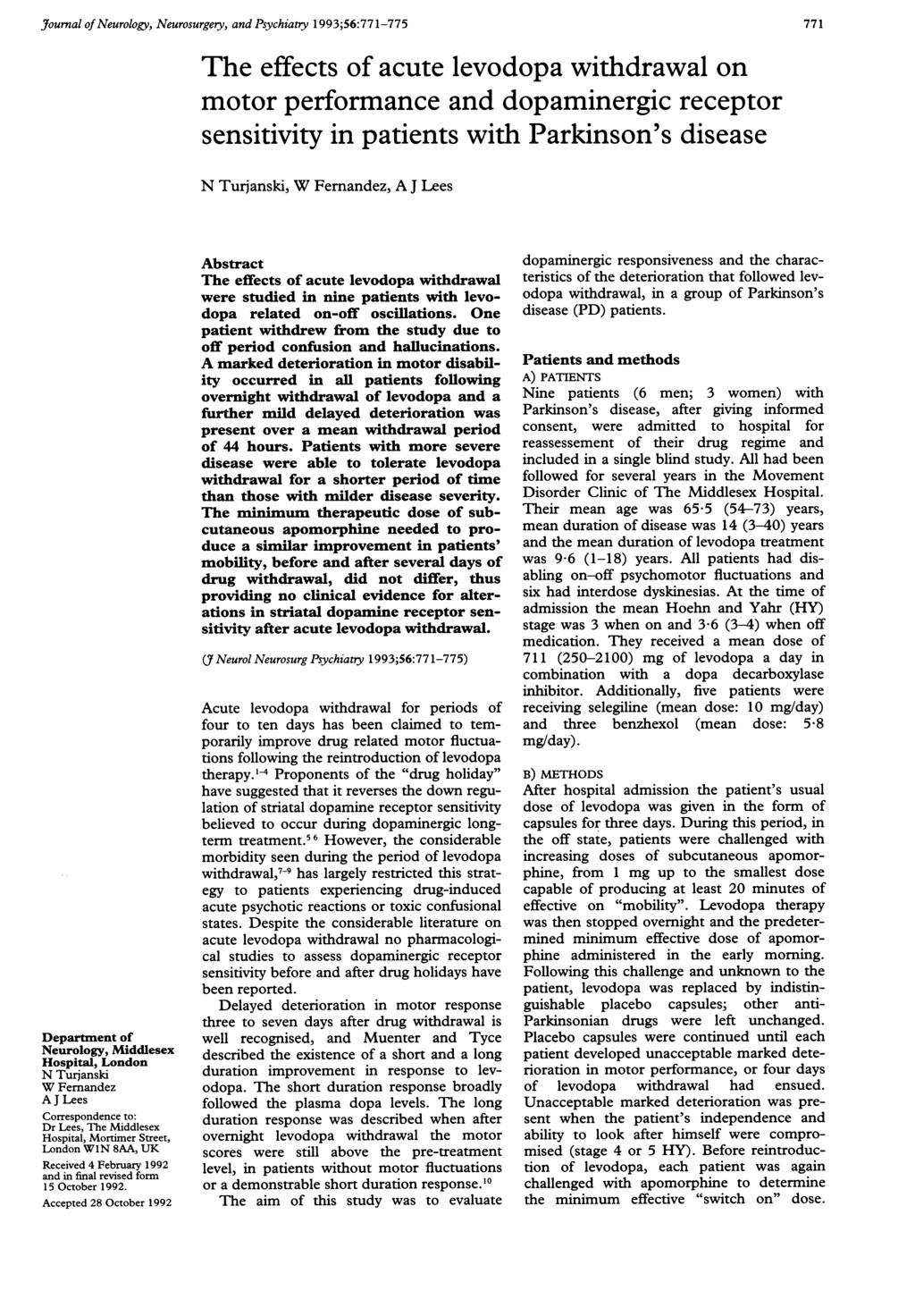 J7ournal of Neurology, Neurosurgery, and Psychiatry 1993;56:771-775 771 Department of Neurology, Middlesex Hospital, London N Turjanski W Fernandez A J Lees Correspondence to: Dr Lees, The Middlesex