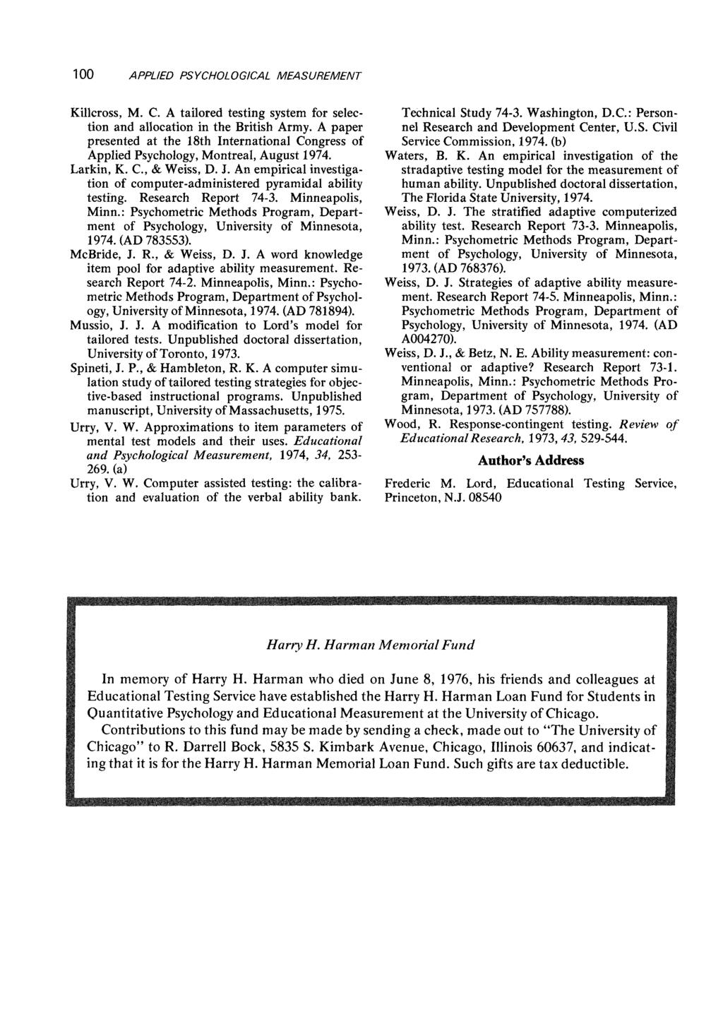 100 Killcross, M. C. A tailored testing system for selection and allocation in the British Army. A paper presented at the 18th International Congress of Applied Psychology, Montreal, August 1974.