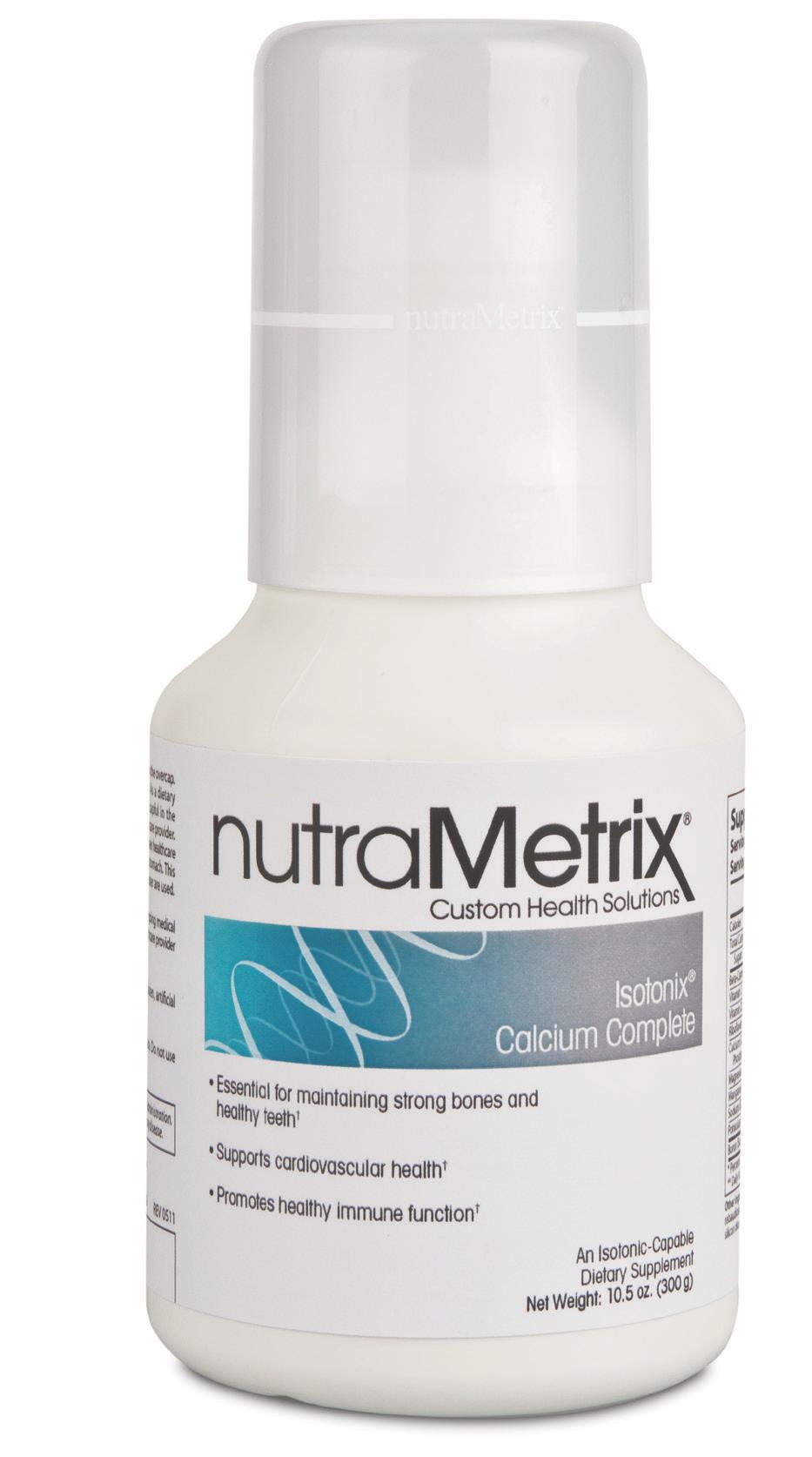 nutrametrix Isotonix Calcium Complete Essential for maintaining strong bones and healthy teeth Supports cardiovascular health Promotes healthy immune function An Isotonic-Capable Dietary Supplement