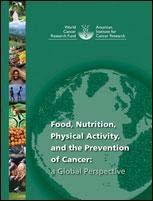 World Cancer Research Fund / American Institute for Cancer Research (2007) Food, Nutrition, Physical Activity and the Prevention of Cancer: A Global Perspective Recommendations for cancer prevention