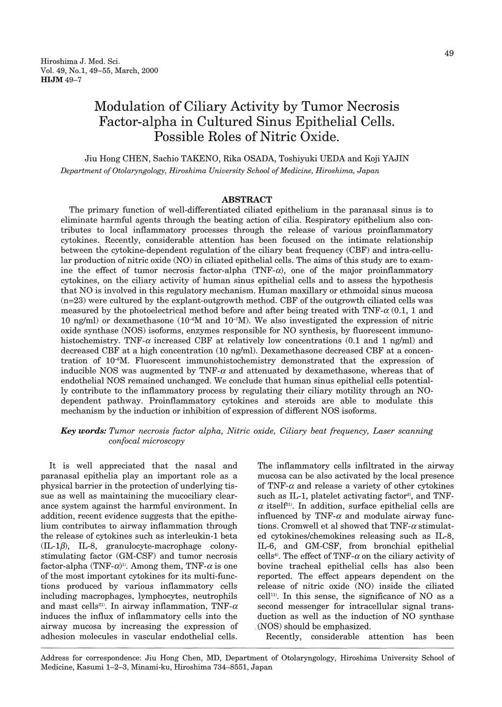 Hiroshima J. Med. Sci. Vol. 49, No.1, 49-55, March, 2000 HIJM49-7 49 Modulation of Ciliary Activity by Tumor Necrosis Factor-alpha in Cultured Sinus Epithelial Cells. Possible Roles of Nitric Oxide.