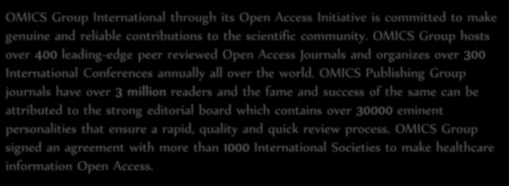 OMICS Group hosts over 400 leading-edge peer reviewed Open Access Journals and organizes over 300 International