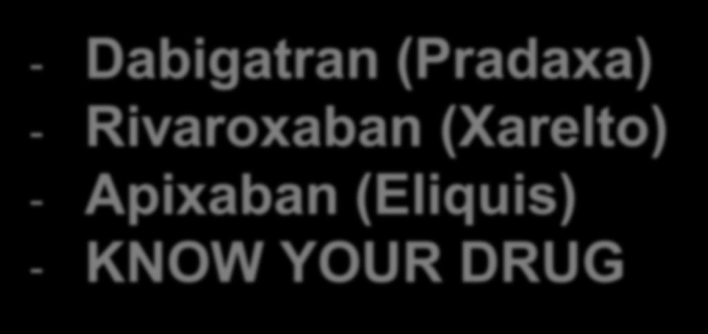 DIRECT ORAL ANTICOAGULANTS - Dabigatran (Pradaxa) -