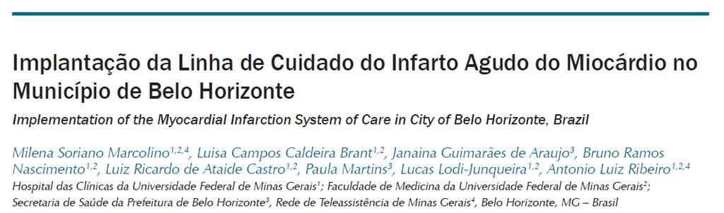 2.576 ECGs in 2011/2012 More use of reperfusion therapy Myocardial Infarction System of Care in the city of Belo Horizonte Trend of reduction of