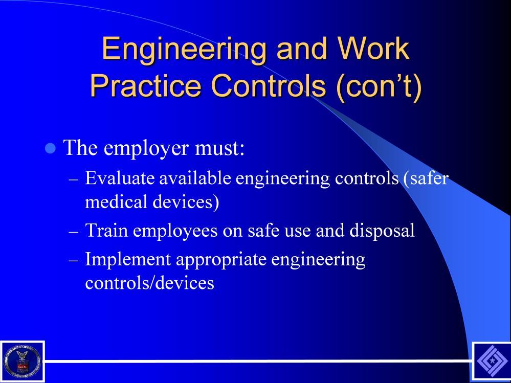 Engineering controls must be appropriate for each process and procedure, independently. Employee training is key.