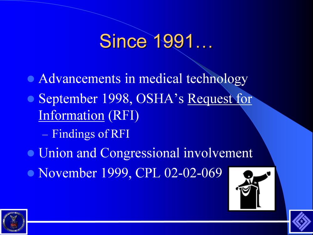 Nearly 10 years of new technology, medical treatments, and interpretations since publication of 1991 BBP Standard The information gathered from the RFI demonstrated feasibility and availability of