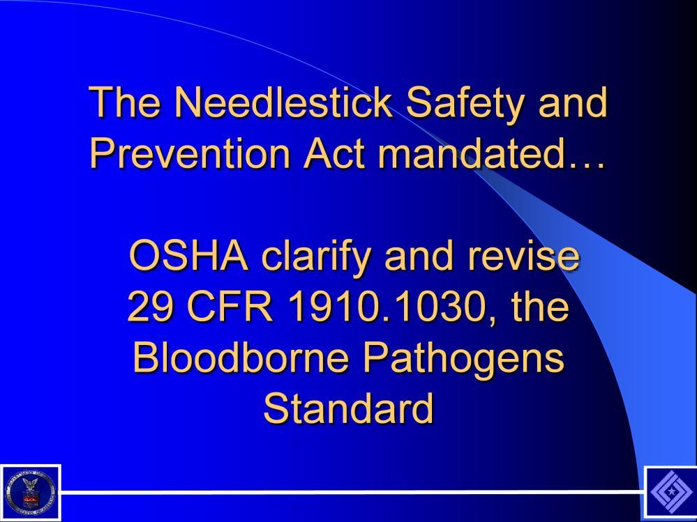 This indicates the intent of the Needlestick Safety and Prevention Act, which was to modify the Bloodborne Pathogens standard to set forth