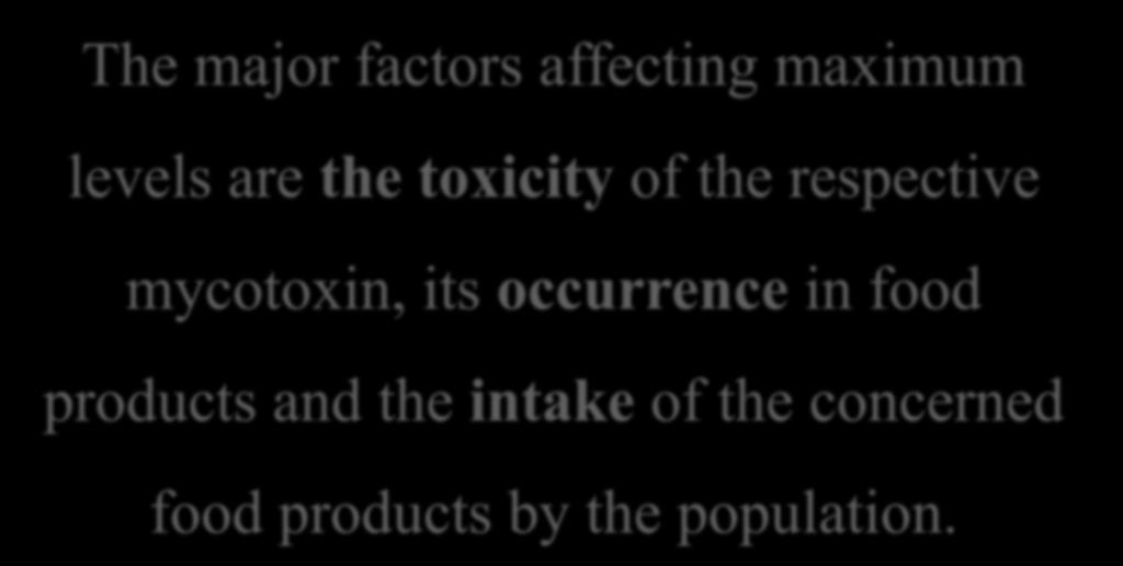 toxicity of the respective mycotoxin, its occurrence in food