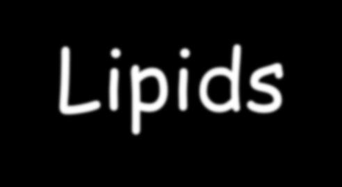 Lipids Lipids are macromolecules including Fats, Waxes and Oils.