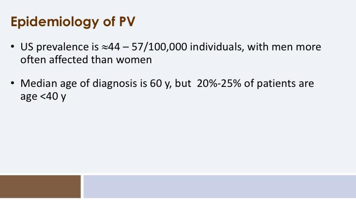 Specifically, we're going to begin with diagnosis and disease burden, and try to drill down further on issues of definitions around PV, the epidemiology of the disease, how we diagnose it currently,
