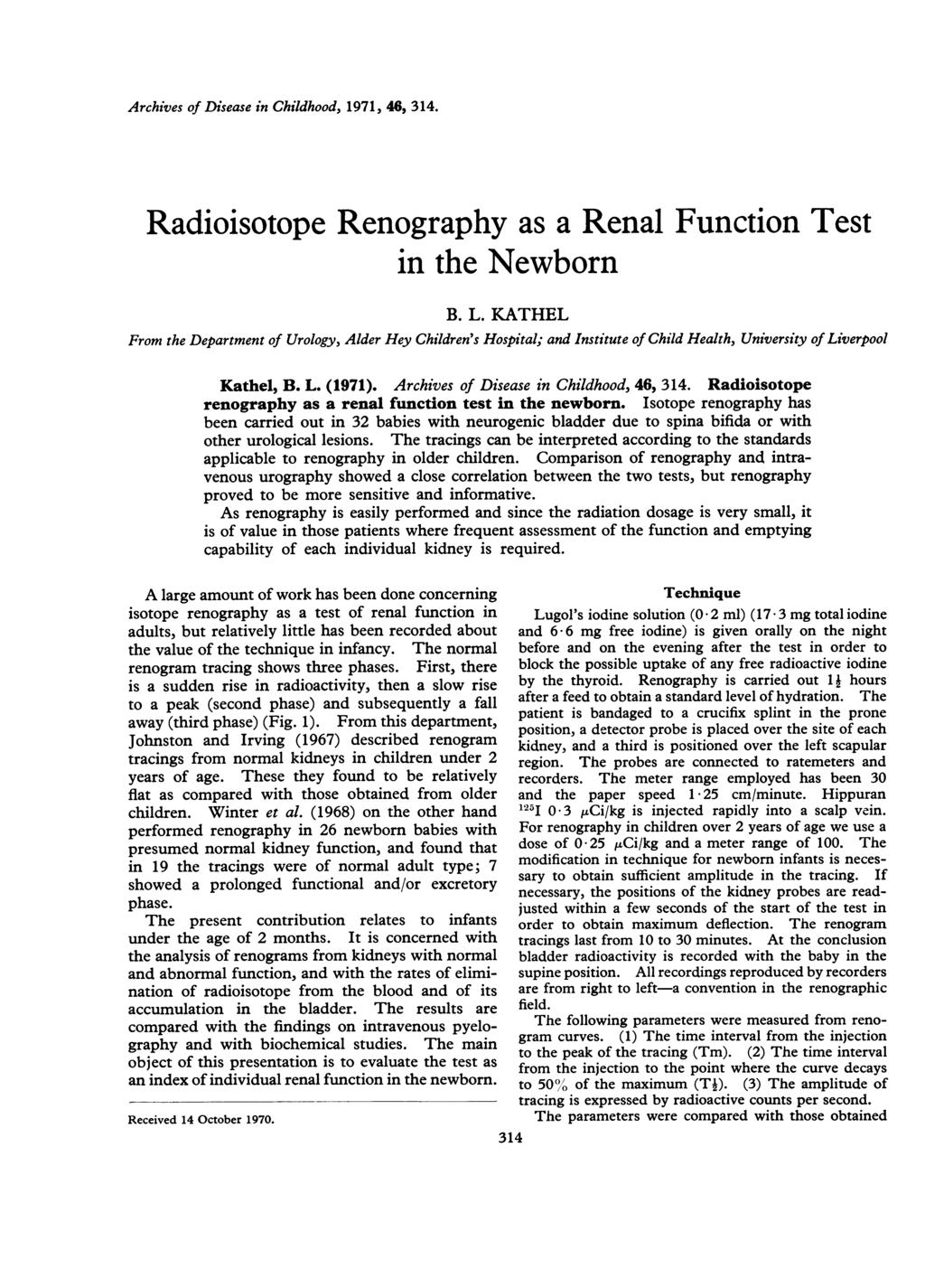 Archives of Disease in Childhood, 1971, 46, 314. Radioisotope Renography as a Renal Function Test in the Newborn B. L.