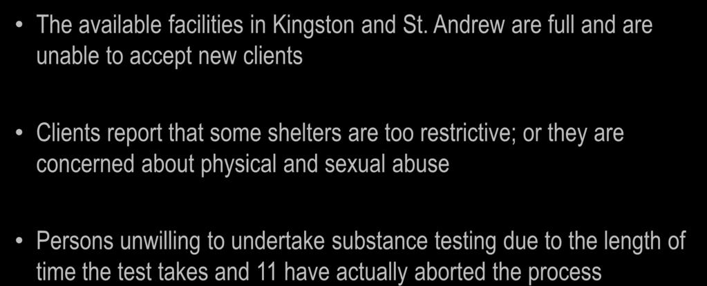 CHALLENGES FOR TREATMENT & Prevention Among Homeless The available facilities in Kingston and St.