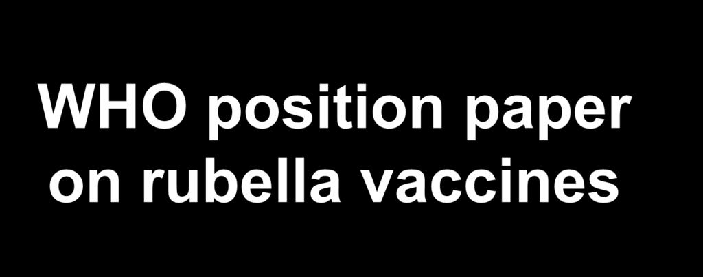 WHO position paper on rubella vaccines Progress Toward Rubella Elimination And CRS