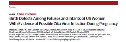 Among pregnancies in the United States with laboratory evidence of possible Zika virus infection» 6% of fetuses or infants had birth defects potentially related to Zika virus» Similar proportion of