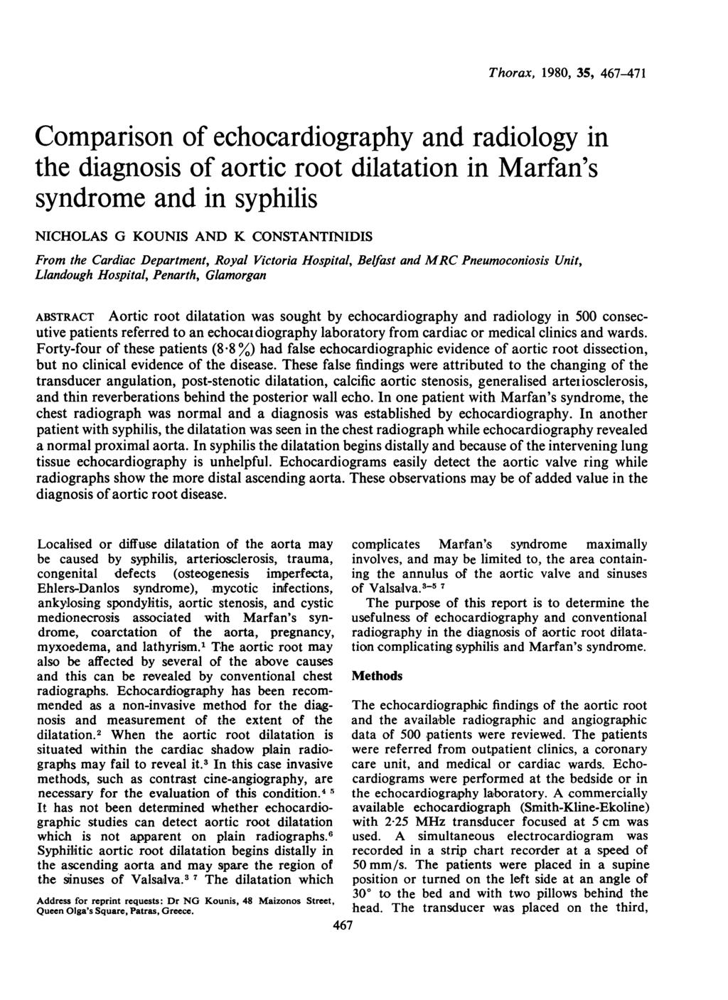 Thorax, 1980, 35, 467-471 Comparison of echocardiography and radiology in the diagnosis of aortic root dilatation in Marfan's syndrome and in syphilis NICHOLAS G KOUNIS AND K CONSTANTINIDIS From the