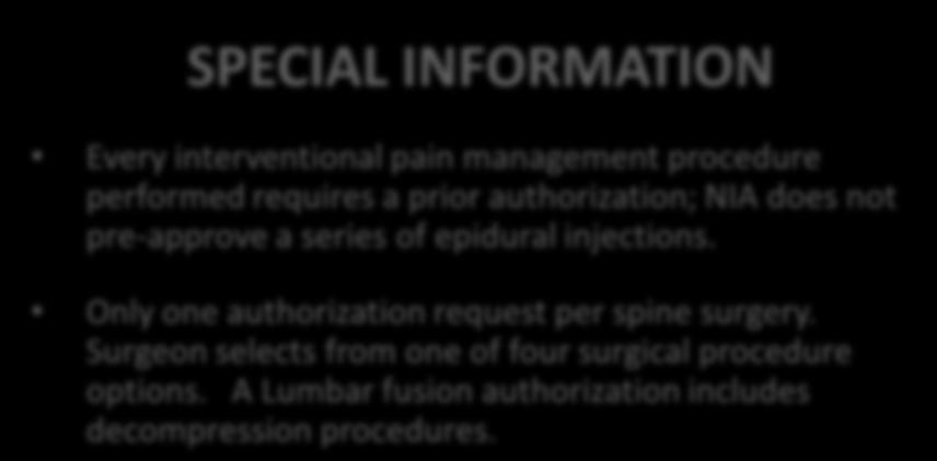 procedure performed requires a prior authorization; NIA does not pre-approve a series of epidural injections. Only one authorization request per spine surgery.