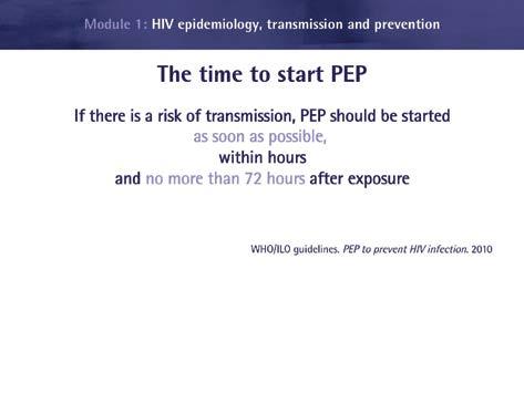 HIV basic knowledge and stigma reduction in health care settings Slide 39: The time to start post-exposure prophylaxis b) The HIV serological status of the exposed person PEP can only be prescribed
