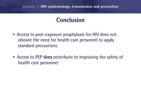HIV basic knowledge and stigma reduction in health care settings If the person exposed is a woman, and because the usual antiretroviral treatments could have embryo-foetal repercussions even though