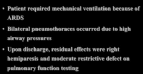 Case Study II Patient required mechanical ventilation because of ARDS Bilateral pneumothoraces occurred due to high airway pressures Upon