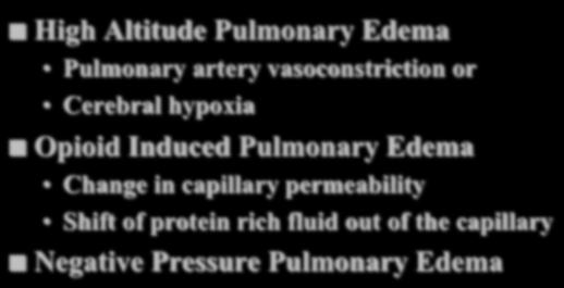 Types of Pulmonary Edema Cardiogenic Pulmonary Edema Increase in pulmonary capillary hydrostatic pressures Fluid shift into the interstitium Neurogenic Pulmonary Edema Vasoconstriction by excessive