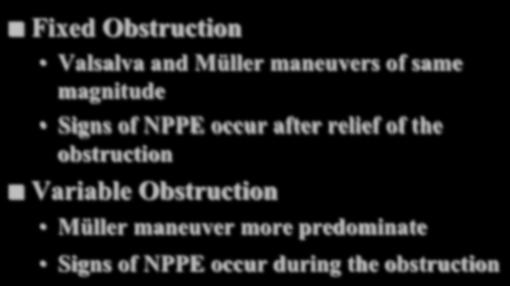 maneuvers of same magnitude Signs of NPPE occur after relief of the obstruction