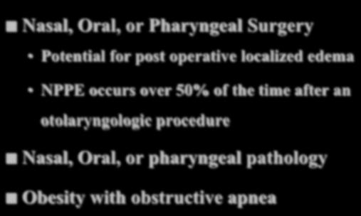 difficult intubation Suggests an abnormal, potentially obstructive airway Upper Airway Obstruction Predisposing