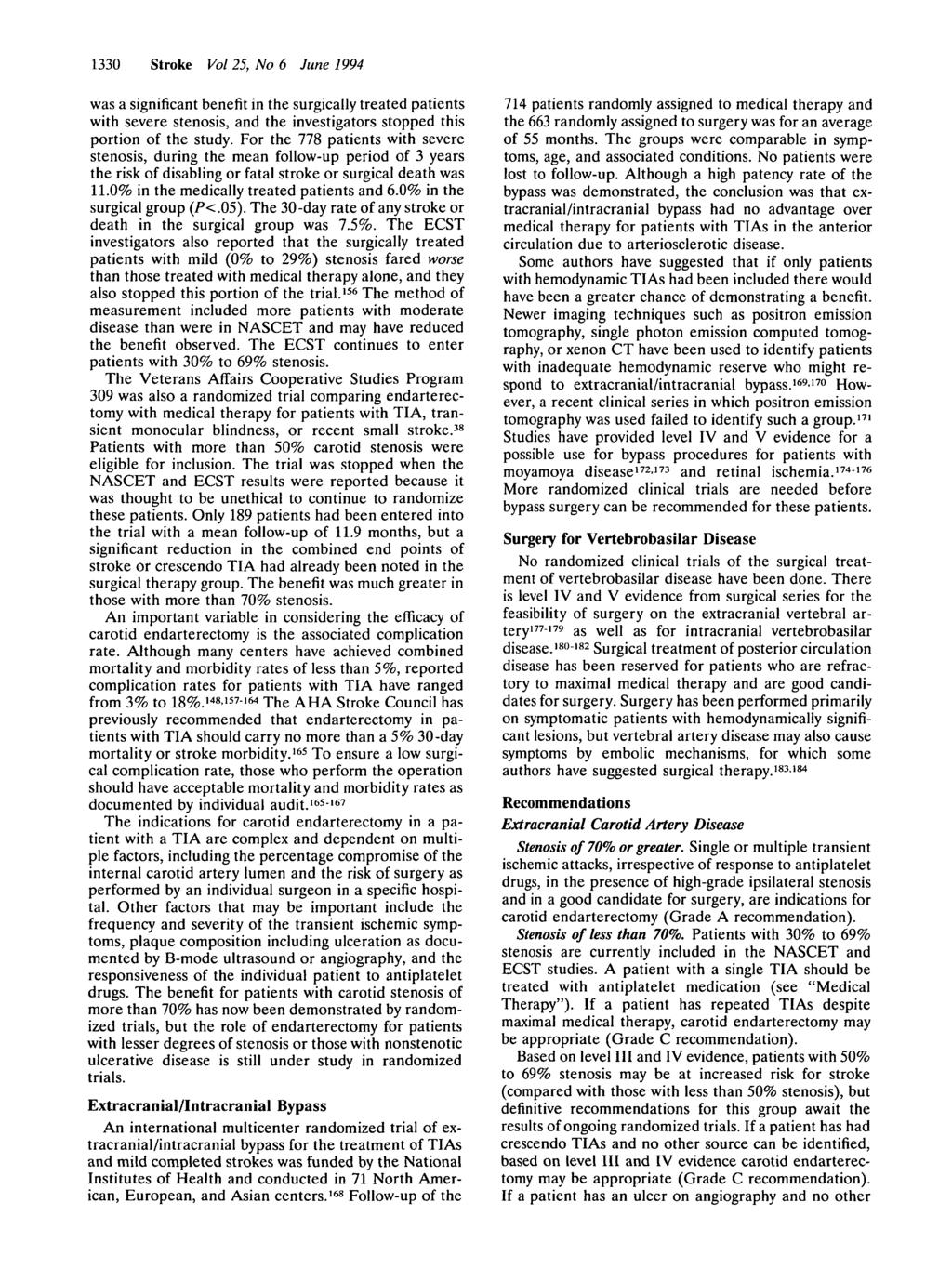 1330 Stroke Vol 25, No 6 June 1994 was a significant benefit in the surgically treated patients with severe stenosis, and the investigators stopped this portion of the study.
