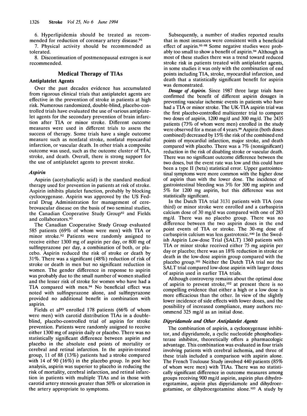 1326 Stroke Vol 25, No 6 June 1994 6. Hyperlipidemia should be treated as recommended for reduction of coronary artery disease. 91 7. Physical activity should be recommended as tolerated. 8.