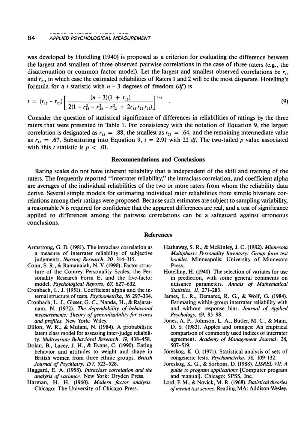 84 was developed by Hotelling (1940) is proposed as a criterion for evaluating the difference between the largest and smallest of three observed pairwise correlations in the case of three raters (e.g., the disattenuation or common factor model).