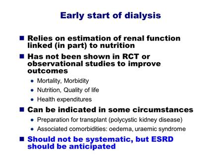 therapy or they can die without renal replacem ent therapy. So it s worth preparing dialysis even if you re not convinced of early start as I am.