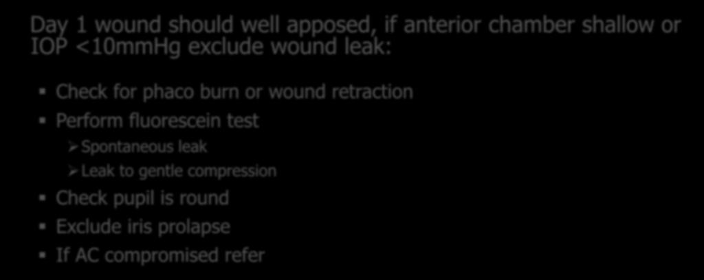 Post-operative management Wound appearance and aqueous leak Day 1 wound should well