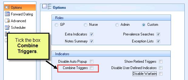 3. Tick the box Combine Triggers and click OK. Combine Triggers 4. The alert window will automatically show both QOF and other indicators when you select a patient.
