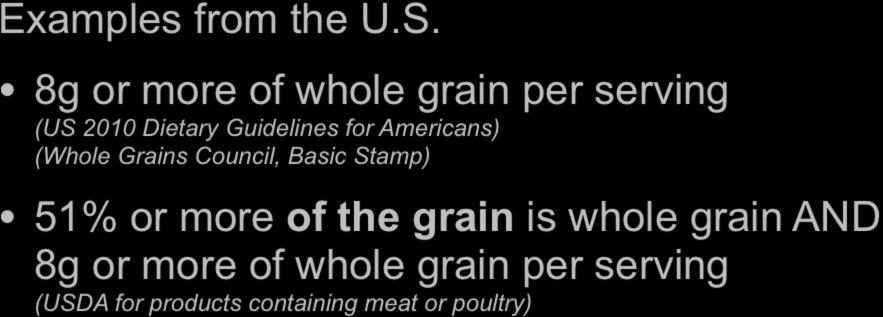 Defining a Whole Grain Food grams whole grain / serving Examples from the U.S.