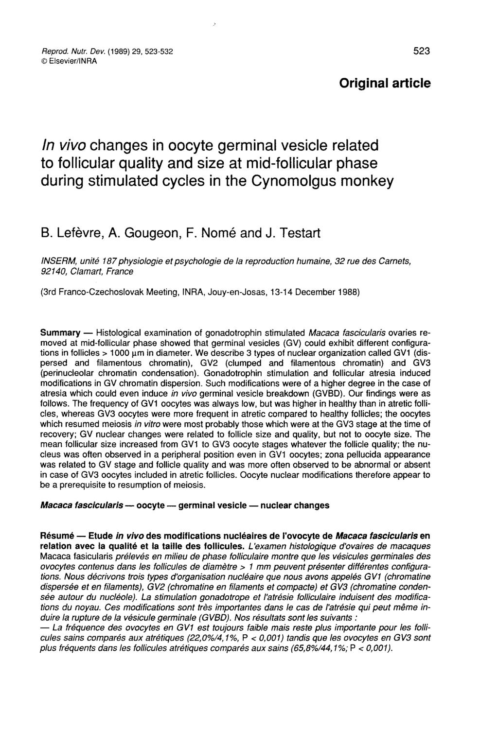 La Original article In vivo changes in oocyte germinal vesicle related to follicular quality and size at midfollicular phase during stimulated cycles in the Cynomolgus monkey B. Lefèvre A. Gougeon F.