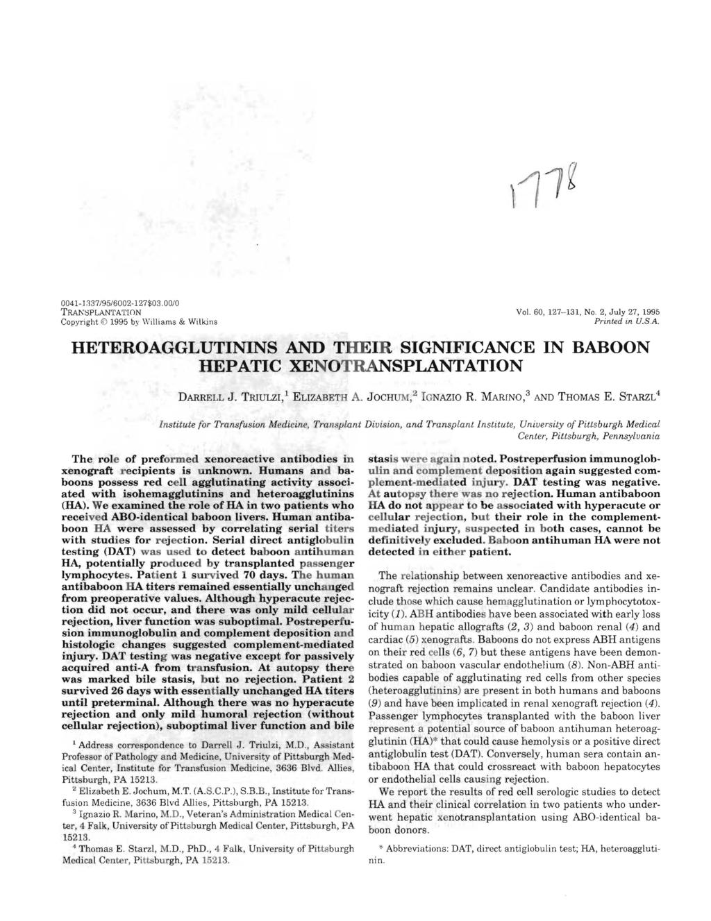 0041-1837/95/6002-127$03.00/0 TRANSPLANTATION Copyright <D 1995 by Williams & Wilkins Vol. 60 127-131 No. 2 July 27 1995 Printed in U.S.A. HETEROAGGLUTININS AND THEIR SIGNIFICANCE IN BABOON HEPATIC XENOTRANSPLANTATION DARRELL J.