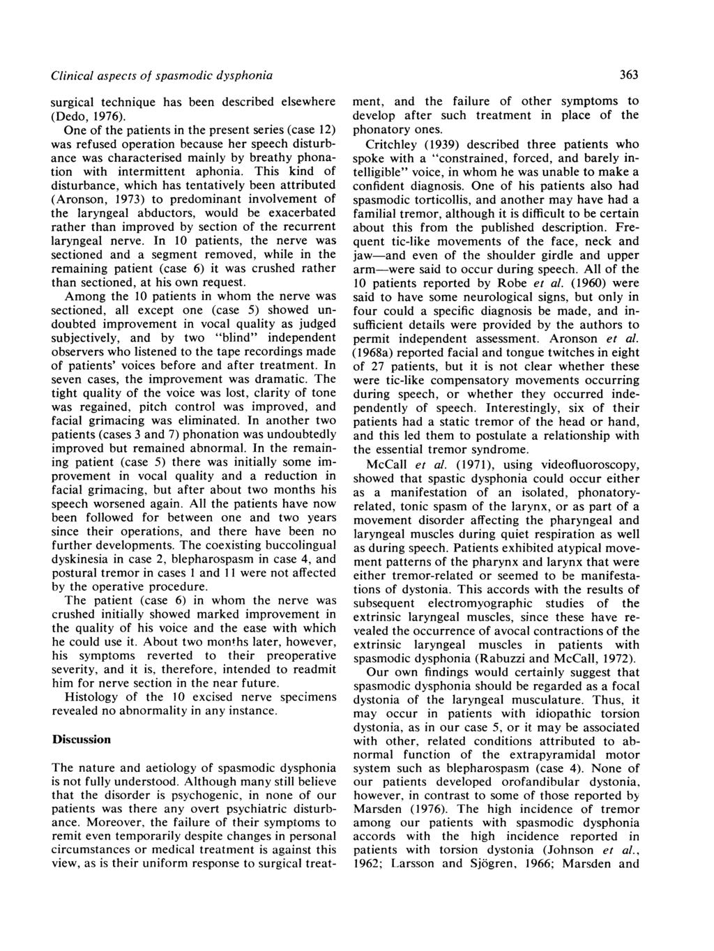 Clinical aspects of spasmodic dysphonia surgical technique has been described elsewhere (Dedo, 1976).