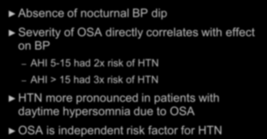 OSA and Hypertension Absence of nocturnal BP dip Severity of OSA directly correlates with effect on BP AHI 5-15 had 2x risk of HTN