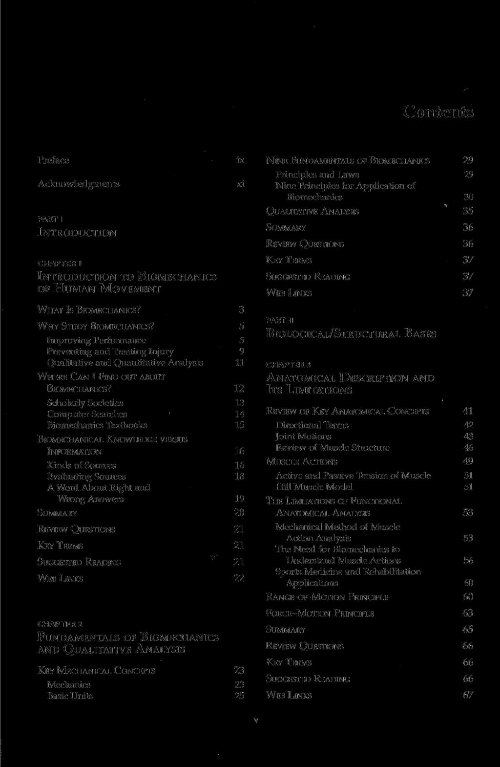 Preface Acknowledgments PARTI INTRODUCTION CHAPTERI INTRODUCTION TO BIOMECHANICS OF HUMAN MOVEMENT NINE FUNDAMENTALS OF BIOMECHANICS 29 Principles and Laws 29 Nine Principles for Application of