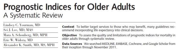 Prognostic indices: analysis Systematic review No Pubmed MeSH term Identified 16 validated non-disease specific prognostic indices for older adults Evaluated quality: accuracy and generalizability