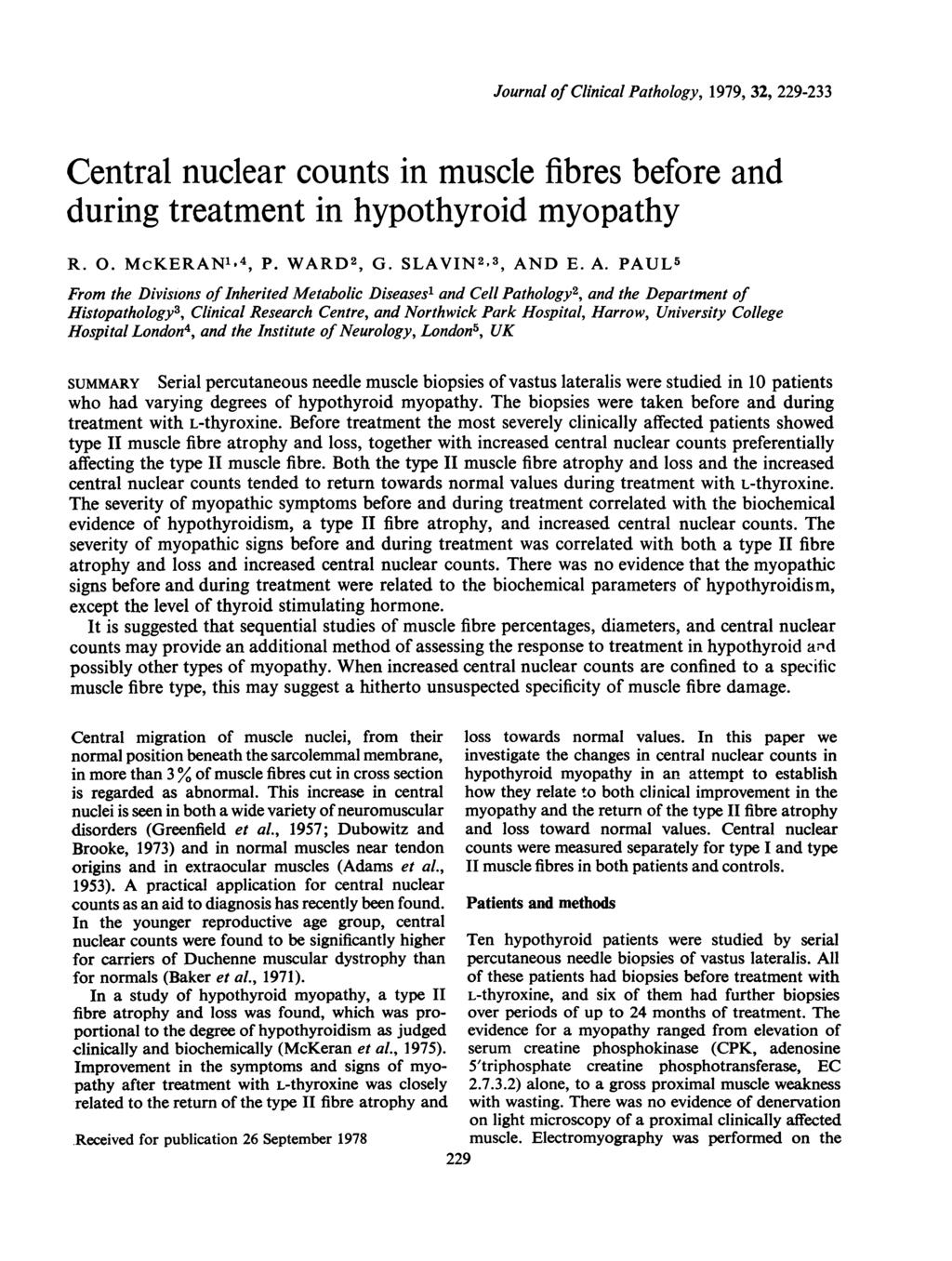 Journal of Clinical Pathology, 1979, 32, 229-233 Central nuclear counts in muscle fibres before and during in hypothyroid myopathy R. 0. McKERAN",4, P. WARD2, G. SLAVIN2 3, AN