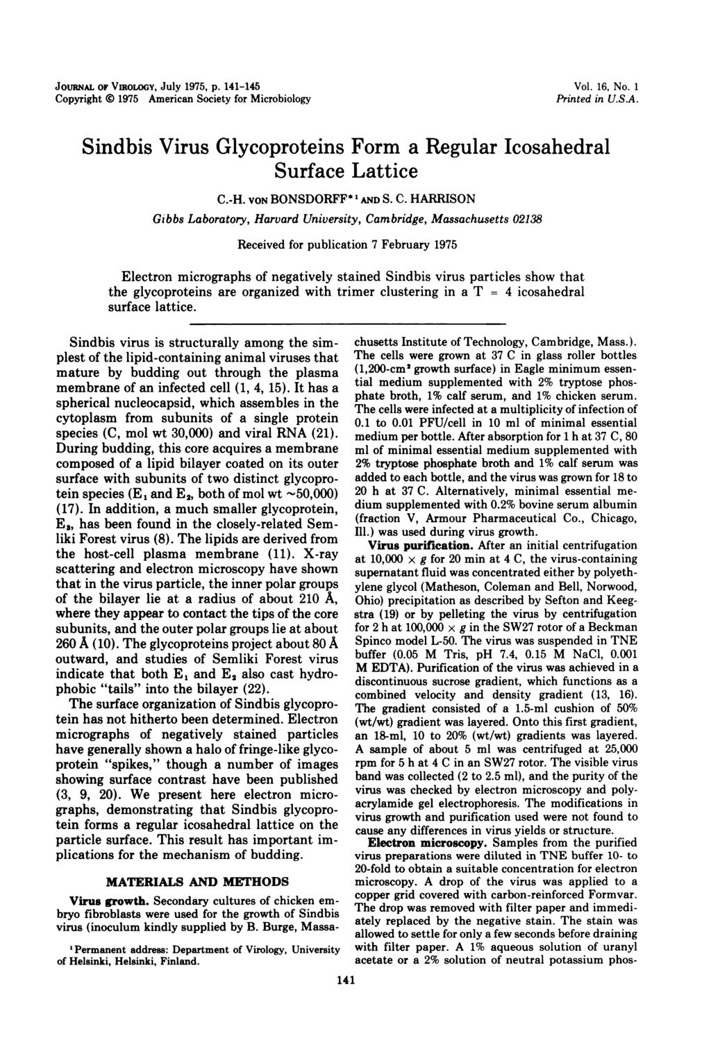 JOURNAL OF VIROLOGY, July 1975, p. 141-145 Copyright i 1975 American Society for Microbiology Vol. 16, No. 1 Printed in U.S.A. Sindbis Virus Glycoproteins Form a Regular Icosahedral Surface Lattice C.