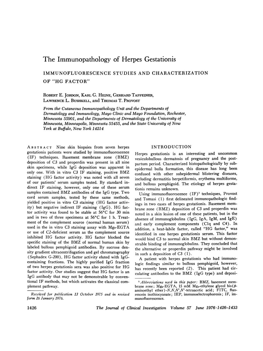 The Immunopathology of Herpes Gestationis IMMUNOFLUORESCENCE STUDIES AND CHARACTERIZATION OF "HG FACTOR" ROBERT E. JORDON, KARL G. HEINE, GERHARD TAPPEINER, LAWRENCE L. BUSHKELL, and THOMAS T.